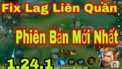 Fix Lag Liên Quân Phiên Bản Mới Nhất Cho Máy Yếu 1.24.1