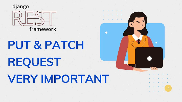 Difference Between Put and Patch request Django Rest framework | Djago Rest framework advanced