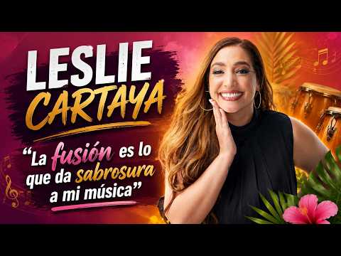 Leslie Cartaya: "La fusión es lo que da sabrosura a mi música"