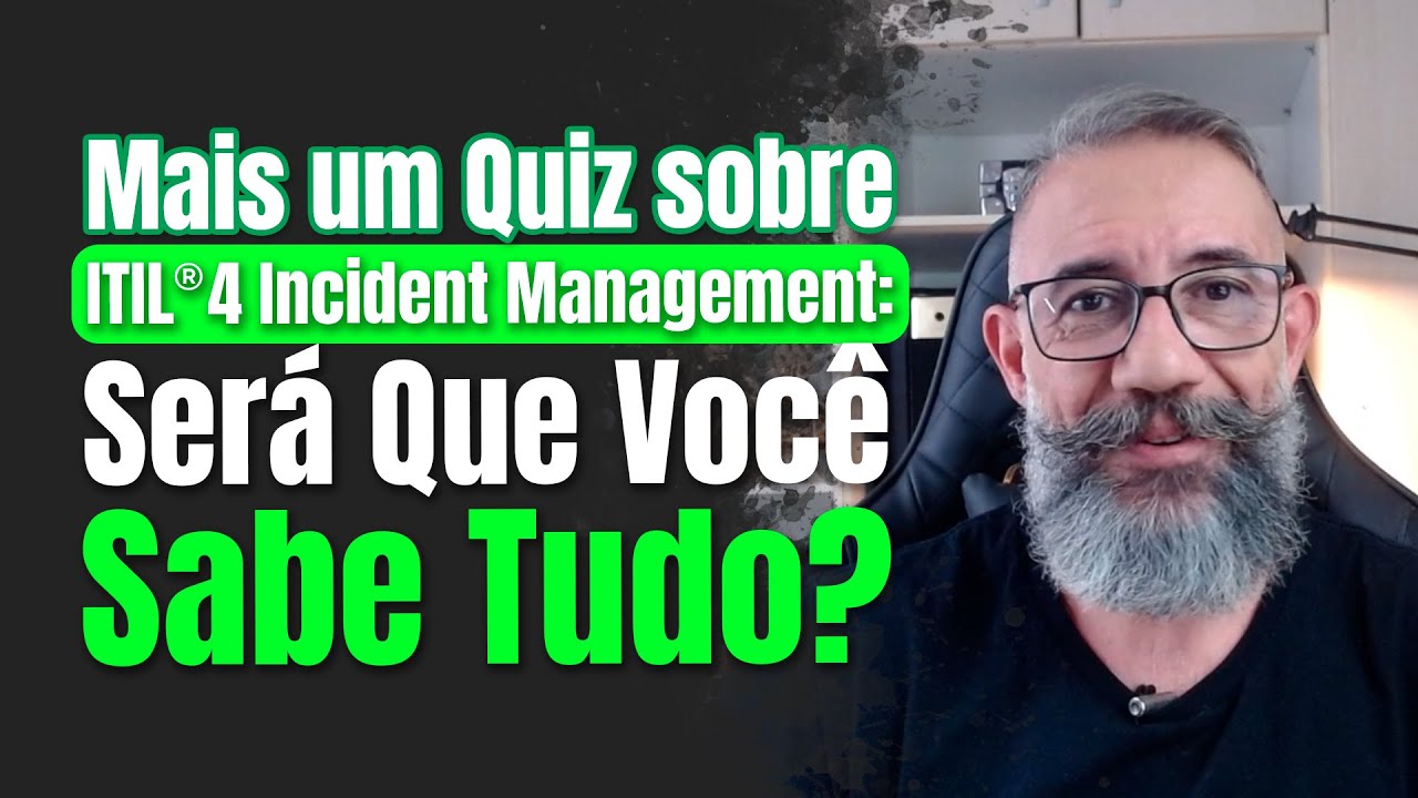 Quiz Módulo 2 do curso ITIL®4 Practitioner Incident Management. - YouTube