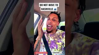 DO NOT MOVE TO NASHVILLE IF….