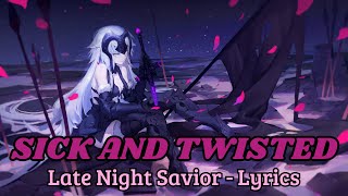 Late Night Savior - SICK AND TWISTED (Lyrics)