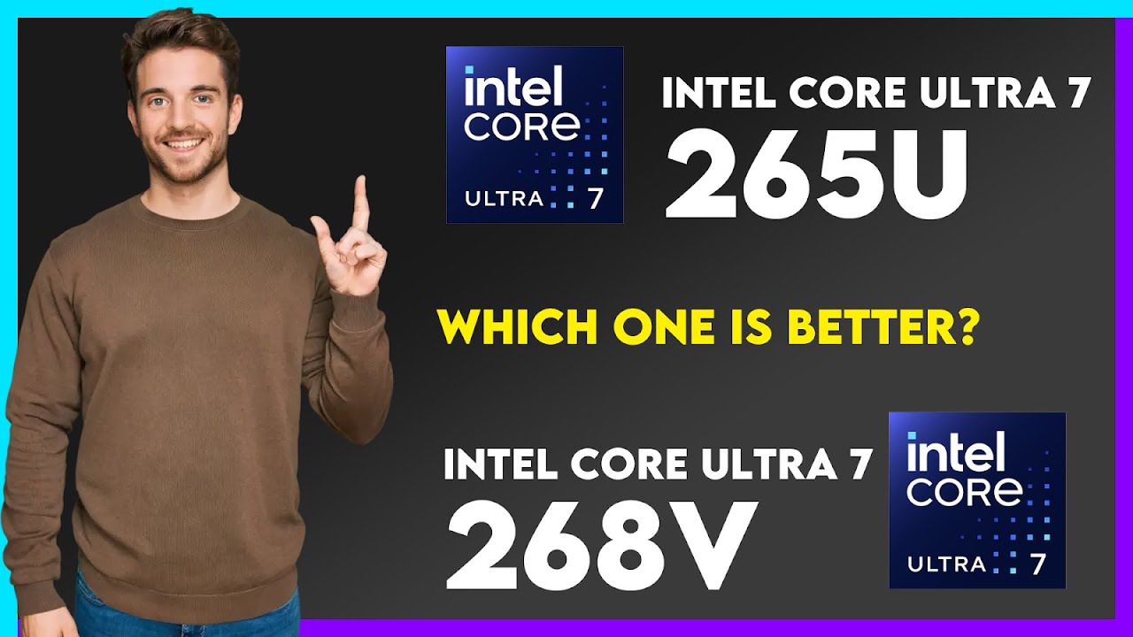 Intel Core Ultra 7 265U vs Intel Core Ultra 7 268V Comparison - YouTube