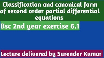 Classification and canonical form of second order partial differential equations ex. 6.1 bsc 2nd