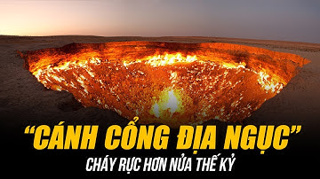 “CÁNH CỔNG ĐỊA NGỤC” CÓ LỬA CHÁY RỰC HƠN NỬA THẾ KỶ | RỘNG 70M - SÂU 20M VÀ BÍ ẨN ĐẰNG SAU