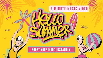 Hello Summer! Best Summer Sound Music Video to Uplift Your Mood