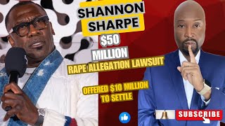 Shannon Sharpe $50 Million Rape Allegations Lawsuit and his $10 Million Offer to Settle!