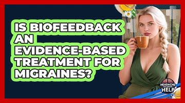 Is Biofeedback An Evidence-based Treatment For Migraines? - Headache and Migraine Help