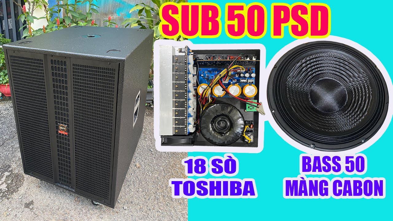 SUB ĐIỆN BASS 50 PSD 3 CHẾ ĐỘ.18 SÒ TỪ 220 COIL 100 MÀNG CABON
