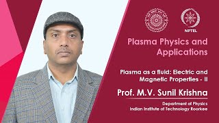 Lecture 38: Plasma as a fluid: Electric and Magnetic Properties - II