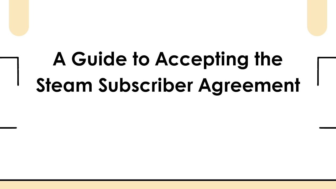 A Guide to Accepting the Steam Subscriber Agreement