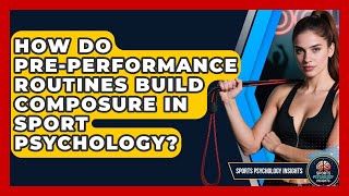 How Do Pre-Performance Routines Build Composure In Sport Psychology? - Sport Psychology Insights