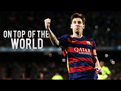 Lionel Messi ● On Top of The World 2015 | HD