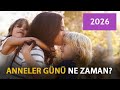 2026 Anneler Günü Ne Zaman? Anneler Günü Ayın Kaçında?