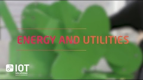 PRESENTING: ENERGY & UTILITIES | #IoTSWC18