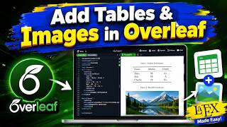 How to Add Tables and Images in Overleaf | Complete LaTeX Tutorial for Beginners