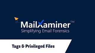 Tags and Privileged Files - MailXaminer v4.8.5