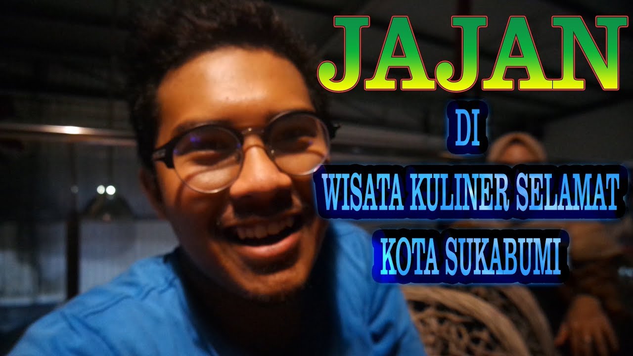 JAJAN DI WISATA KULINER SELAMAT KOTA SUKABUMI 