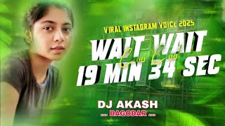Wait Wait Cool Cool Insta Tranding Song 19 Mint 34Sec Edm Drop Mix Dj Akash Bagodar