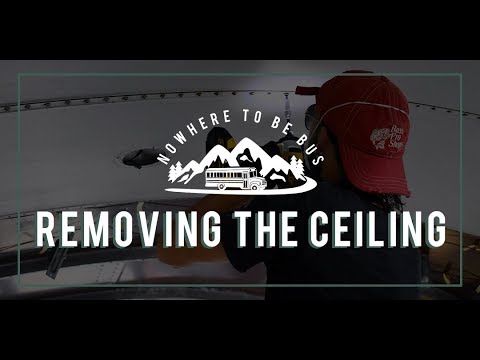 Nowhere To Be Bus - Removing the Ceiling Skoolie Conversion - YouTube