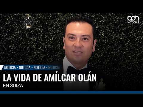 Amílcar Olán's life in Switzerland and his links to Morena