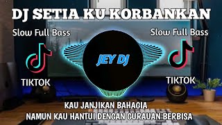 DJ SETIA KU KORBANKAN TERBARU | FULL BASS REMIX VIRAL 