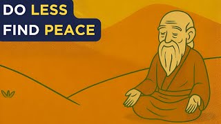 How to Find Peace by Doing Less, Not More - Wu Wei (Taoism) Lao Tzu