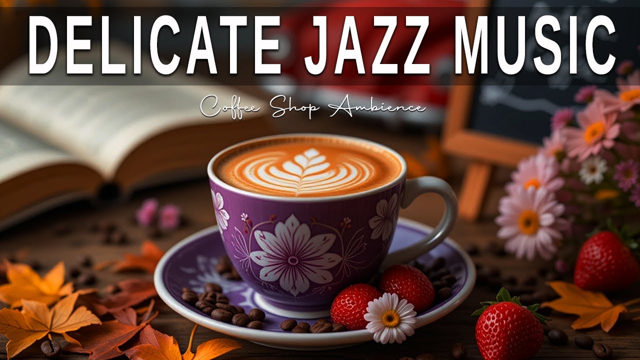 Delicate Jazz Music☕ Morning jazz Music and Bossa Nova for working ...
