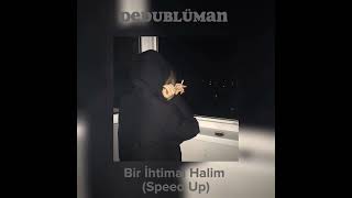 dedublüman - bir ihtimal halim (speed up) Resimi