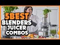 Top 5 Best Blenders Juicer Combos Review 2023