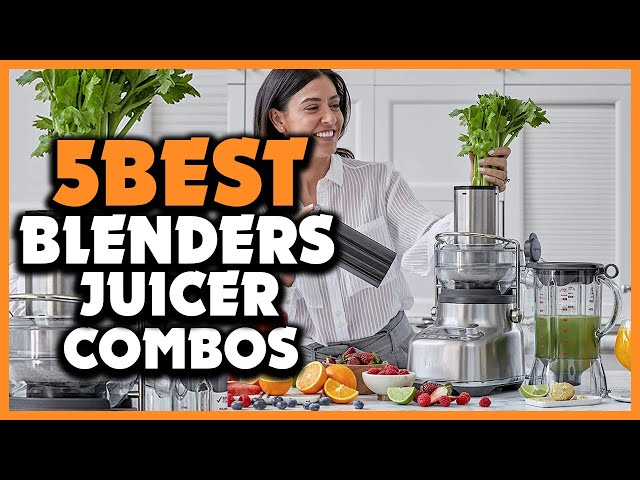 Top 5 Best Blenders Juicer Combos Review 2023 