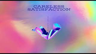 Careless Satisfaction