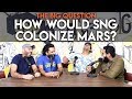 Sng how would sng colonize mars  the big question s2 ep19