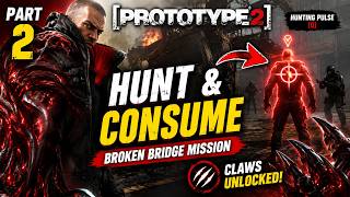 Prototype 2 Gameplay Walkthrough Part 2 | Hunt & Consume, Broken Bridge & Claws Unlocked
