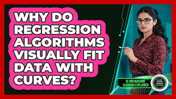 Why Do Regression Algorithms Visually Fit Data With Curves? - AI and Machine Learning Explained
