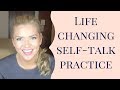 Life changing self talk practice