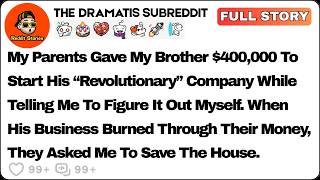 My Parents Gave My Brother $400,000 To Start His “Revolutionary” Company… Reddit Family Stories