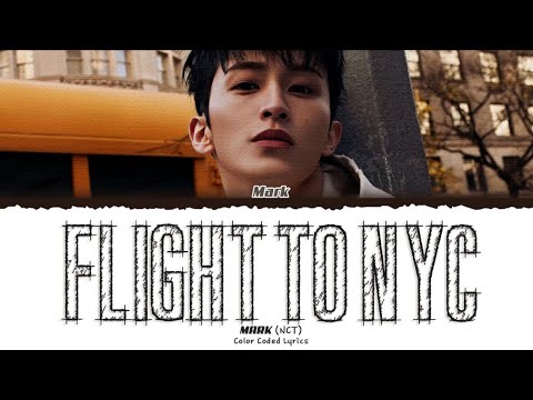 MARK (NCT)  'Flight to NYC' Lyrics [ Color Coded Lyrics | Han/Rom/Eng ]