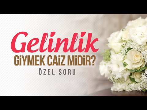 Gelinlik giymek caiz midir? Halis Bayancuk Hoca