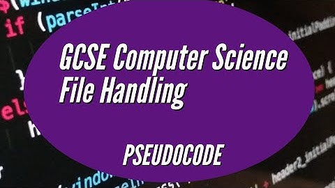 FILE HANDLING text files  EXPLAINED for GCSE using PSEUDOCODE. iGCSE Cambridge. Paper 2.