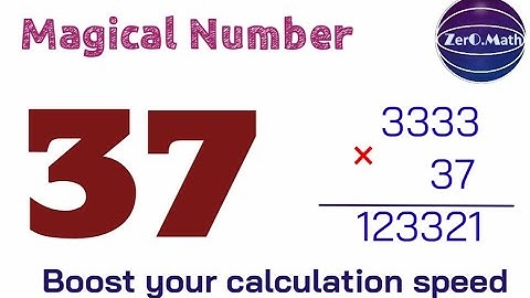 Number 37 | Why 37 is an Amazing Number | Fast Math Trick | Zero Math