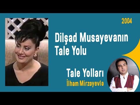 Dilşad Musayevanın Tale Yolu 2004