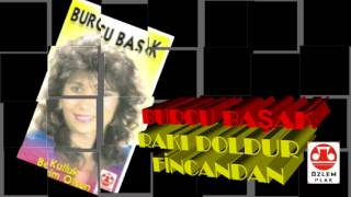 Burcu Başak - Rakı Doldur Fincandan Resimi