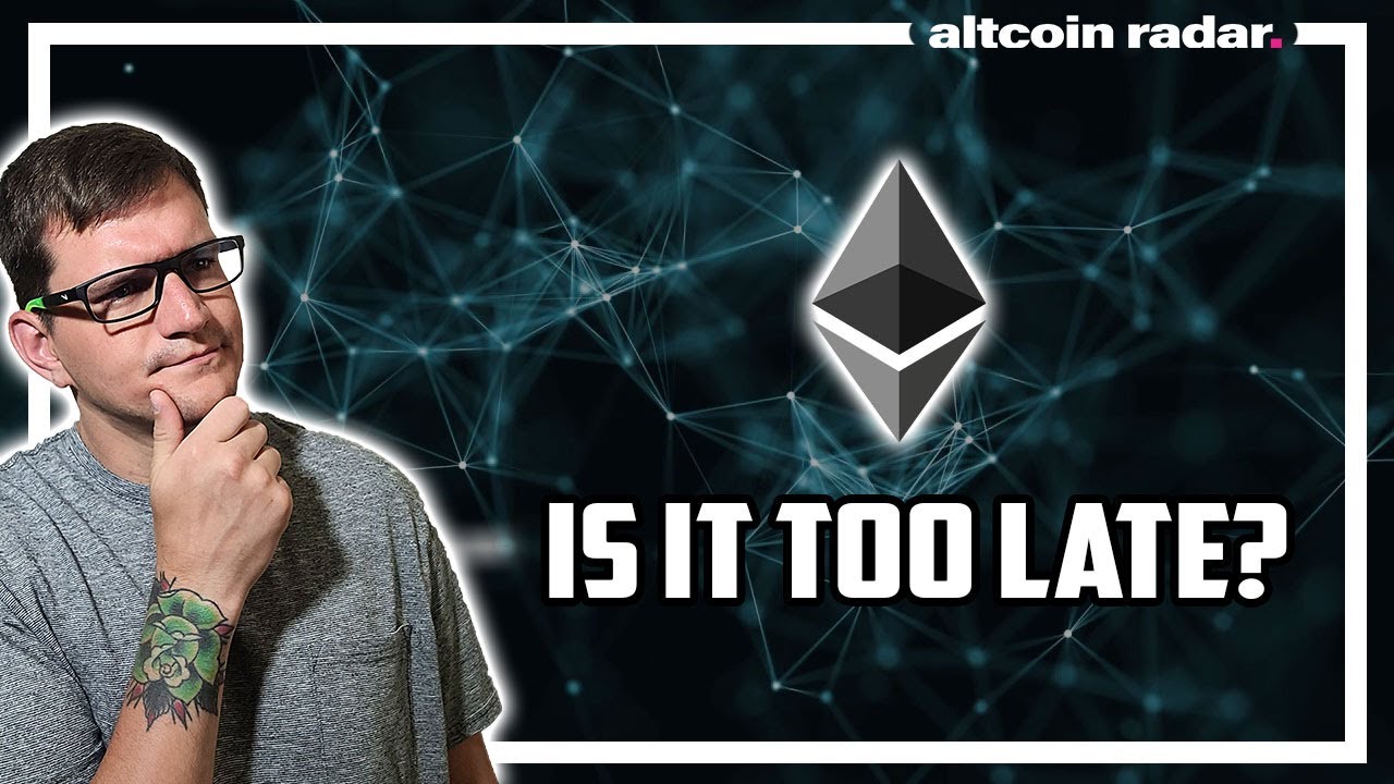 Is It Too Late To Buy Ethereum? Here's My Opinion