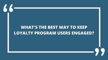 What is the best way to engage loyalty program users?