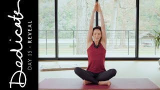 Dedicate - Day 15 - Reveal | Yoga With Adriene