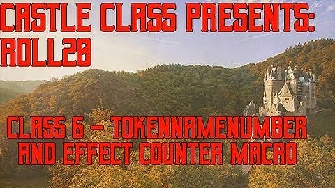 Castle Class Presents: Roll20 - Class 6 - Effect Tracker and Token Numbering