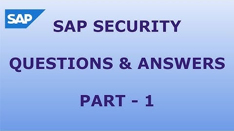 SAP SECURITY QUESTIONS AND ANSWERS - PART 1