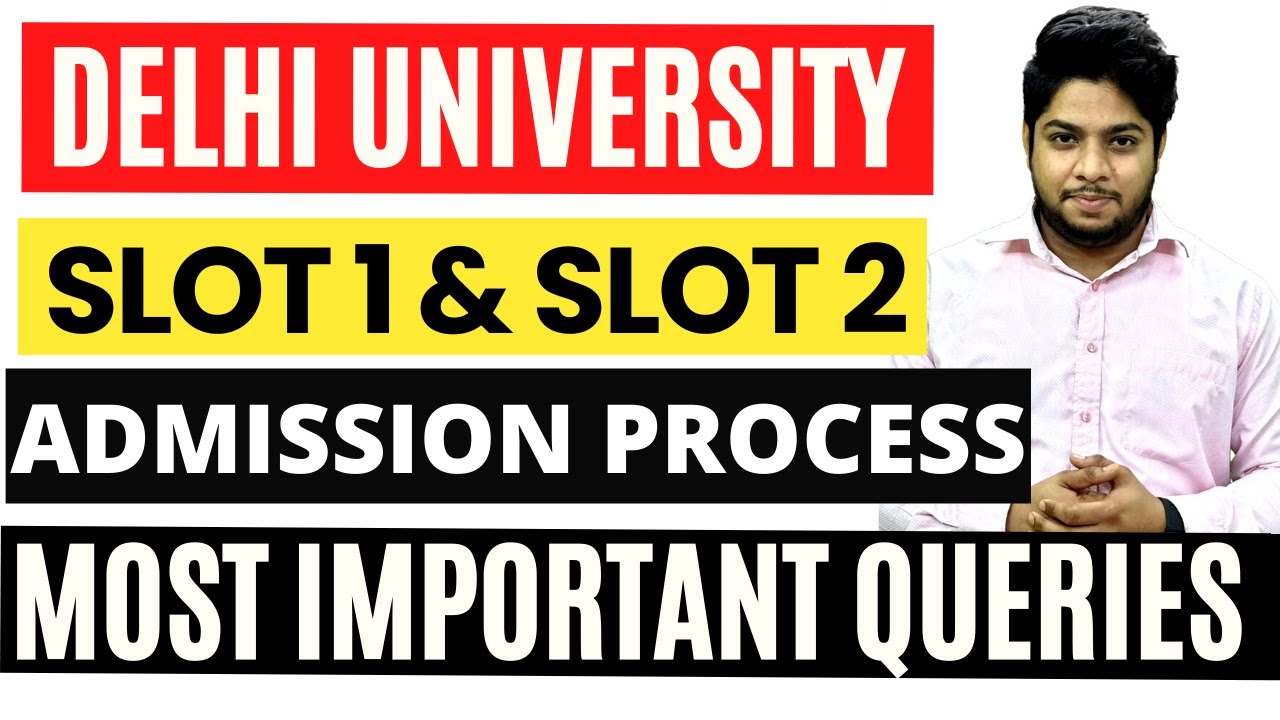 Delhi University- Slot 1 and Slot 2 Selection for Admission 2022 IMPORTANT DOUBTS