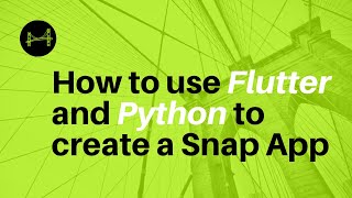 How to use Flutter and Python to create a Linux Snap App
